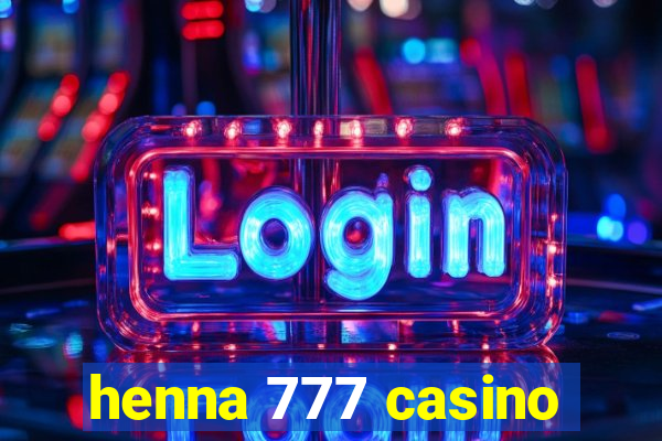 henna 777 casino